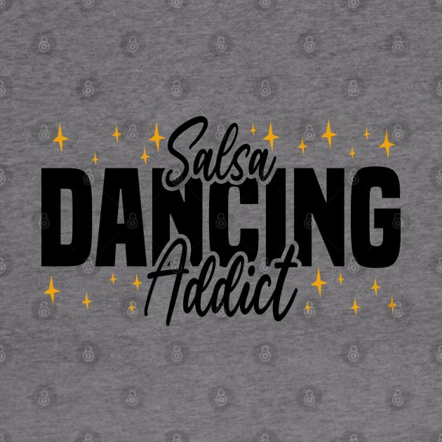 Salsa Dancing Addict, dance lovers design by BenTee